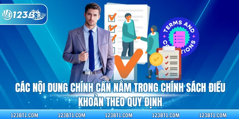 Các nội dung chính cần nắm trong chính sách điều khoản theo quy định