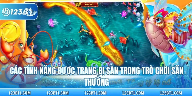 Các tính năng được trang bị sẵn trong trò chơi săn thưởng