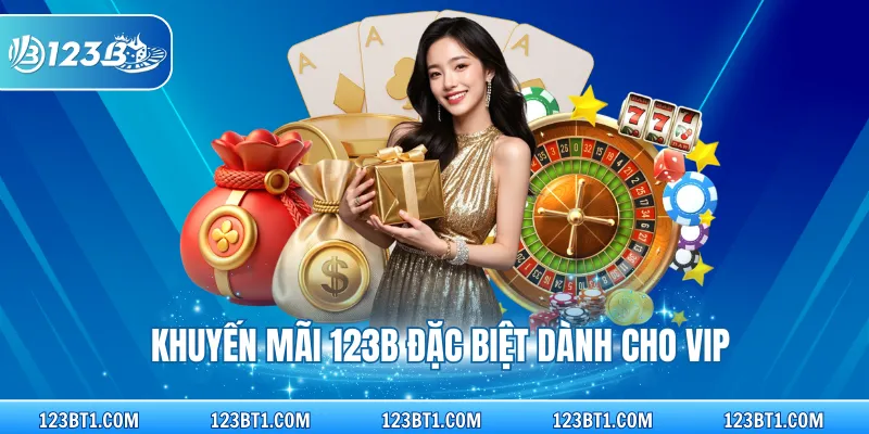 Khuyến mãi 123B đặc biệt dành cho VIP