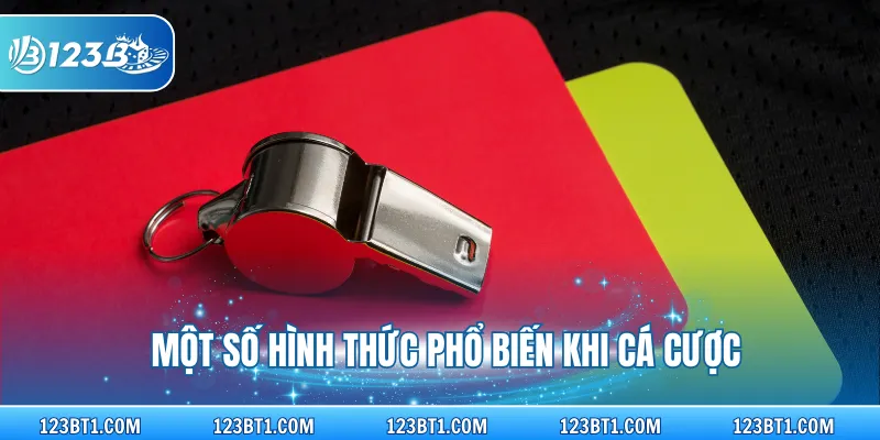 Một số hình thức phổ biến khi cá cược