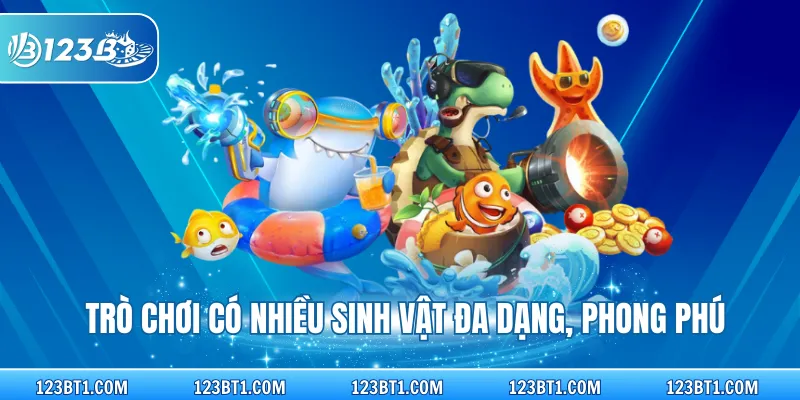 Trò chơi có nhiều sinh vật đa dạng, phong phú